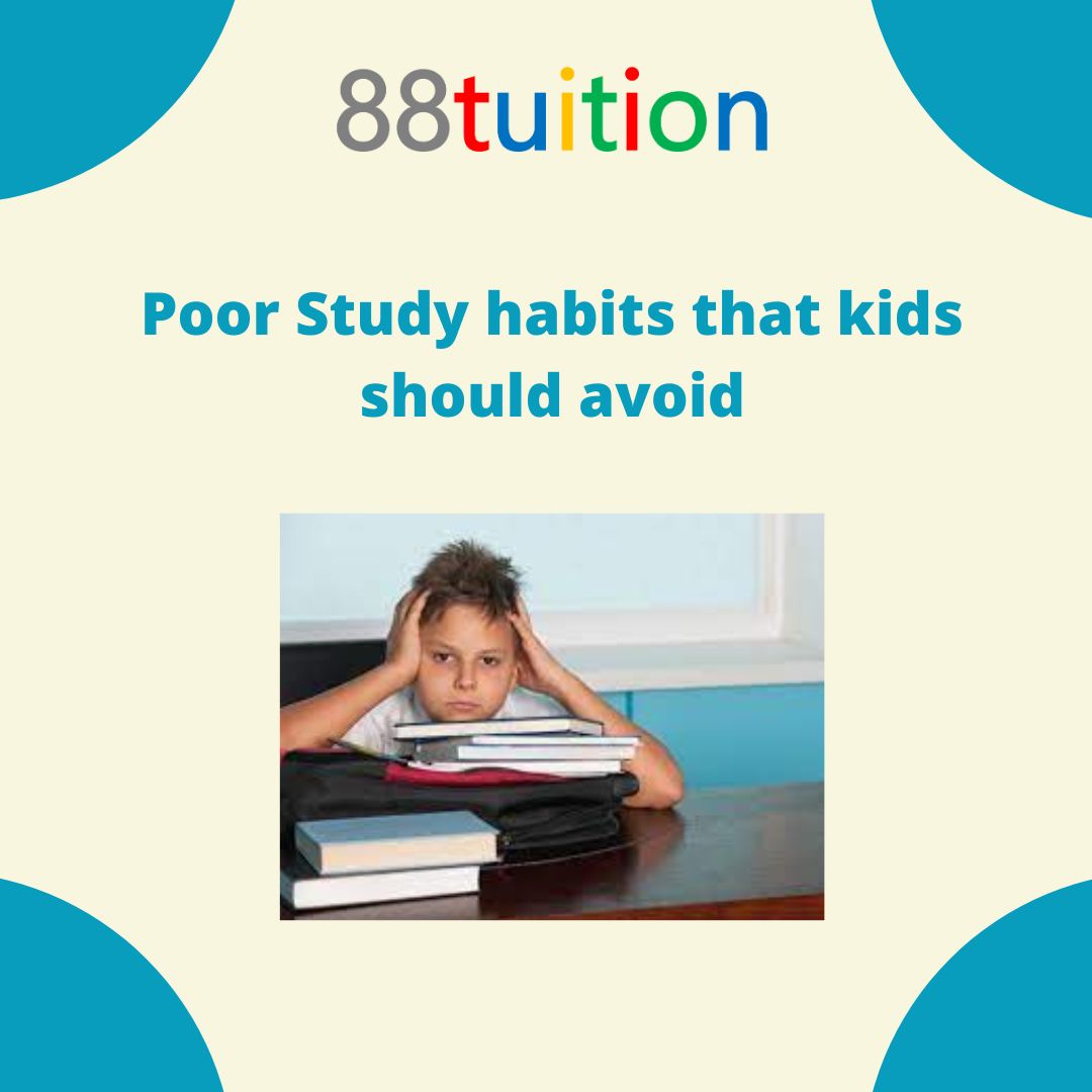 Poor Study habits that kids should avoid 